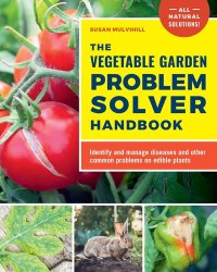 cover of the book The Vegetable Garden Problem Solver Handbook: Identify and manage diseases and other common problems on edible plants