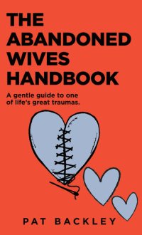 cover of the book The Abandoned Wives Handbook: A Gentle Guide to One of Life's Great Traumas