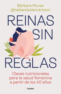 cover of the book Reinas sin reglas: Claves nutricionales para la salud femenina a partir de los 40 años