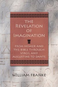 cover of the book The Revelation of Imagination: From Homer and the Bible through Virgil and Augustine to Dante