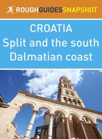 cover of the book The Rough Guide Snapshot Croatia - Split and the South Dalmatian Coast