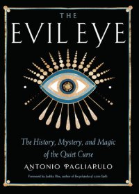 cover of the book The Evil Eye: The History, Mystery, and Magic of the Quiet Curse