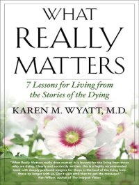 cover of the book What Really Matters: 7 Lessons for Living from the Stories of the Dying