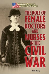 cover of the book The Role of Female Doctors and Nurses in the Civil War