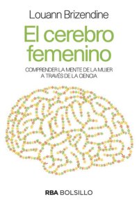 cover of the book El cerebro femenino: Comprender la mente de la mujer a través de la ciencia