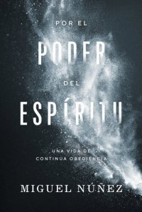 cover of the book Por El Poder del Espíritu: Una Vida de Continua Obediencia