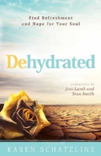 cover of the book Dehydrated: Find Refreshment and Hope for Your Soul