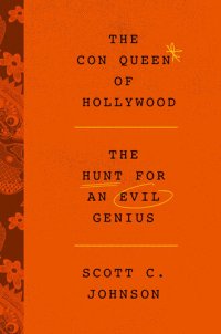 cover of the book The Con Queen of Hollywood: The Hunt for an Evil Genius