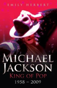 cover of the book Michael Jackson--King of Pop: 1958--2009