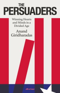 cover of the book The Persuaders: Winning Hearts and Minds in a Divided Age