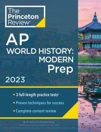 cover of the book Princeton Review AP World History: Modern Prep, 2023: 3 Practice Tests + Complete Content Review + Strategies & Techniques