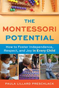 cover of the book The Montessori Potential: How to Foster Independence, Respect, and Joy in Every Child