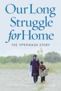 cover of the book Our Long Struggle for Home: The Ipperwash Story