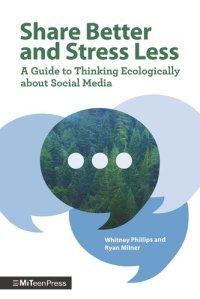 cover of the book Share Better and Stress Less: A Guide to Thinking Ecologically about Social Media