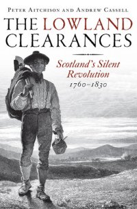 cover of the book The Lowland Clearances: Scotland's Silent Revolution 1760–1830