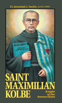 cover of the book Saint Maximilian Kolbe: Knight of the Immaculata