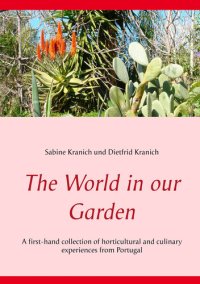 cover of the book The World in our Garden: A first-hand collection of horticultural and culinary experiences from Portugal