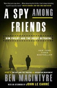 cover of the book A Spy Among Friends: Kim Philby and the Great Betrayal