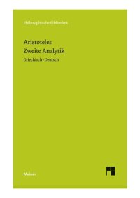 cover of the book Aristoteles, Zweite Analytik. Analytica posteriora. Griechisch–Deutsch