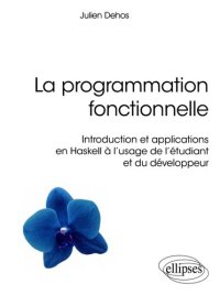 cover of the book La programmation fonctionnelle - Introduction et applications en Haskell à l'usage de l'étudiant et du développeur