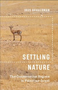 cover of the book Settling Nature: The Conservation Regime in Palestine-Israel