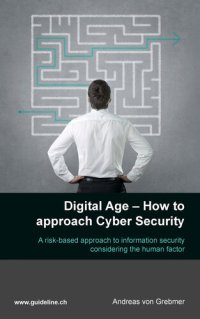 cover of the book Digital Age--How to approach Cyber Security: A risk-based approach to information security considering the human factor