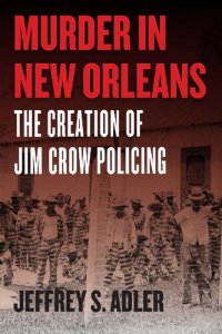 cover of the book Murder in New Orleans: The Creation of Jim Crow Policing