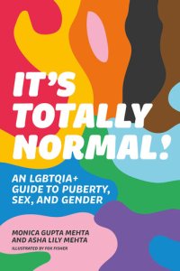 cover of the book It's Totally Normal!: An LGBTQIA+ Guide to Puberty, Sex, and Gender