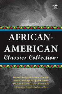 cover of the book African-American Classics Collection: Slave Narratives Collections: Up From Slavery; The Souls of Black Folk, Narrative of the live of Frederik Douglass & Twelve Years a Slave