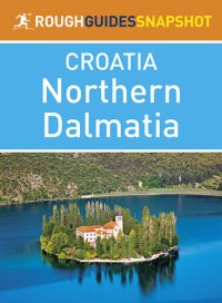 cover of the book The Rough Guide Snapshot Croatia - Northern Dalmatia