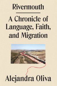 cover of the book Rivermouth: A Chronicle of Language, Faith, and Migration