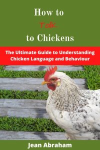 cover of the book How to Talk to Chickens: The Ultimate Guide to Understanding Chicken Language and Behaviour