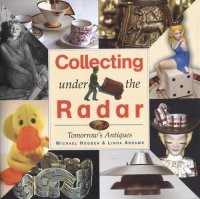 cover of the book Collecting Under the Radar: Tomorrow's Antiques