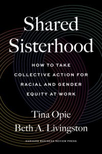 cover of the book Shared Sisterhood: How to Take Collective Action for Racial and Gender Equity at Work