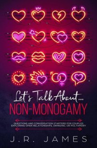 cover of the book Let's Talk About... Non-Monogamy: Questions and Conversation Starters for Couples Exploring Open Relationships, Swinging, or Polyamory