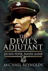 cover of the book The Devil's Adjutant: Jochen Peiper, Panzer Leader