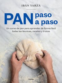 cover of the book Pan paso a paso: Un curso de pan para aprender de forma fácil todas las técnicas, recetas y trucos