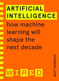 cover of the book Artificial Intelligence: How Machine Learning Will Shape the Next Decade