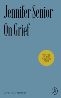 cover of the book On Grief: Love, Loss, Memory