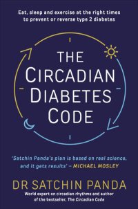 cover of the book The Circadian Diabetes Code: Discover the right time to eat, sleep and exercise to prevent and reverse prediabetes and type 2 diabetes