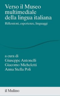 cover of the book Verso il museo multimediale della lingua italiana. Riflessioni, esperienze, linguaggi