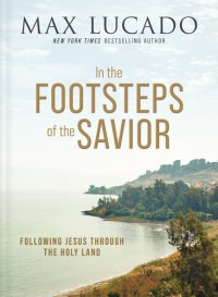 cover of the book In the Footsteps of the Savior: Following Jesus Through the Holy Land