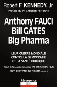 cover of the book Anthony Fauci, Bill Gates, Big Pharma : leur guerre mondiale contre la démocratie et la santé