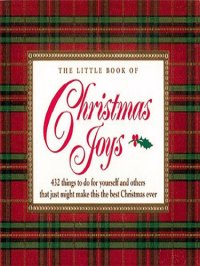 cover of the book The Little Book of Christmas Joys: 432 Things to Do for Yourself and Others that Just Might Make this the Best Christmas Ever