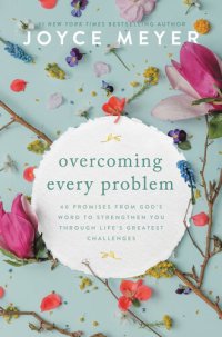 cover of the book Overcoming Every Problem: 40 Promises from God's Word to Strengthen You Through Life's Greatest Challenges