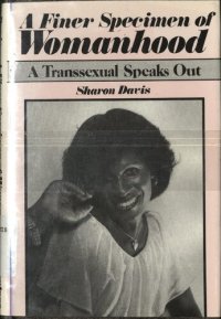 cover of the book A Finer Specimen of Womanhood: A Transsexual Speaks Out