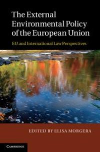 cover of the book The External Environmental Policy of the European Union : EU and International Law Perspectives