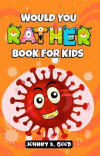 cover of the book Would You Rather Book For Kids: Jokes for Kids, #1