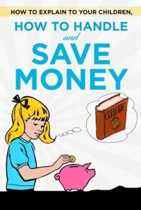 cover of the book How to explain to your children, how to handle and save money: Children learn to handle money easily and teaching children to save money. So explain money to children with simple examples.