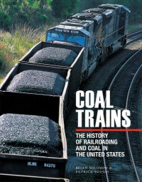 cover of the book Coal Trains: The History of Railroading and Coal in the United States